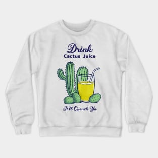 Drink Cactus Juice Crewneck Sweatshirt